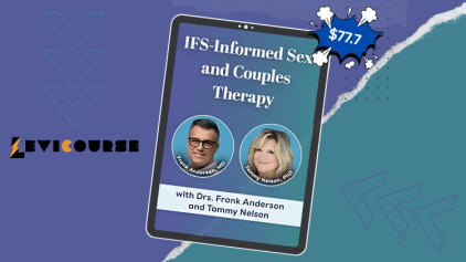 IFS-Informed Sex and Couples Therapy by Frank Anderson and Tammy Nelson course.