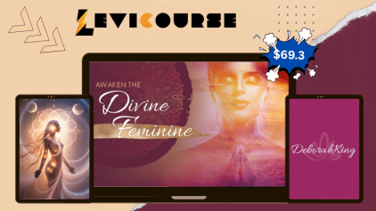 LifeForce Energy Healing Awaken the Divine Feminine by Deborah King course.