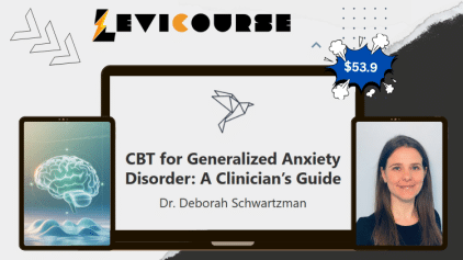 CBT for Generalized Anxiety Disorder course by Dr. Deborah Schwartzman teaching evidence-based interventions and treatment planning.