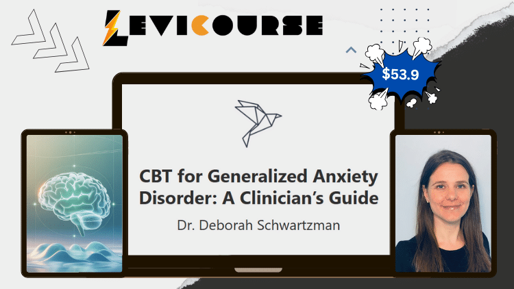 CBT for Generalized Anxiety Disorder: A Clinician’s Guide by Dr. Deborah Schwartzman CBT for Generalized Anxiety Disorder course by Dr. Deborah Schwartzman teaching evidence-based interventions and treatment planning.