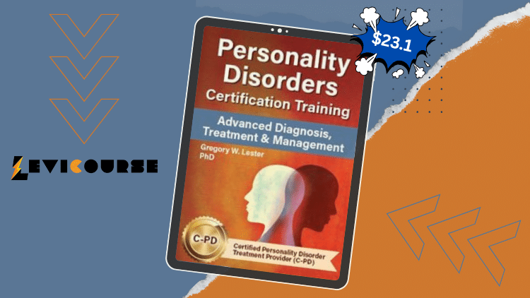Personality Disorders Certification Training: Advanced Diagnosis, Treatment & Management by Gregory Lester Personality Disorders Certification Training by Gregory Lester on advanced diagnosis, treatment, and management strategies for 10 disorders.