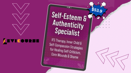 Self-Esteem & Authenticity Specialist course teaching IFS therapy, inner child work, and self-compassion for healing shame.