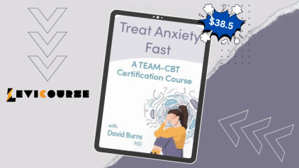 Treat Anxiety Fast course by Dr. David Burns teaching TEAM-CBT methods for rapid anxiety recovery.