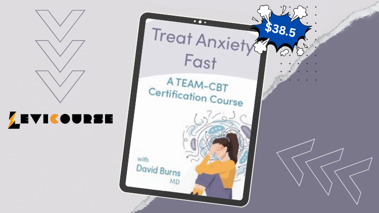 Treat Anxiety Fast Certificate Course with Dr. David Burns Treat Anxiety Fast course by Dr. David Burns teaching TEAM-CBT methods for rapid anxiety recovery.