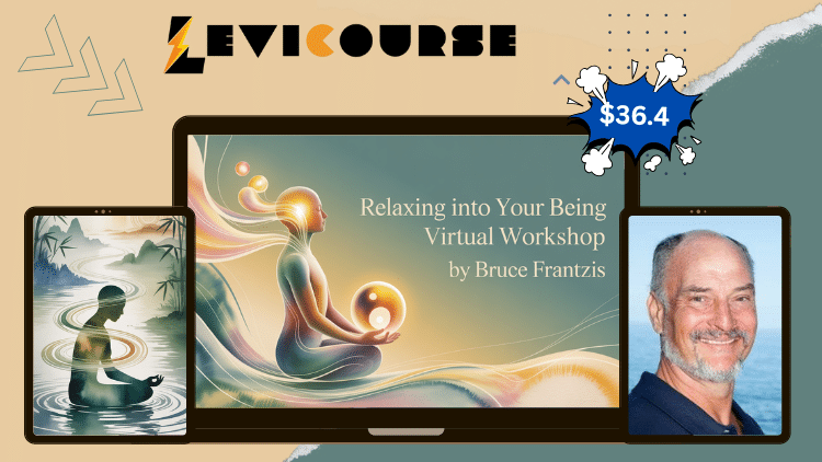 Relaxing Into Your Being Virtual Workshop by Bruce Frantzis Relaxing Into Your Being Virtual Workshop by Bruce Frantzis.